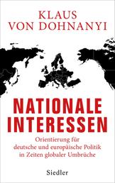 Nationale Interessen - Orientierung für deutsche und europäische Politik in Zeiten globaler Umbrüche