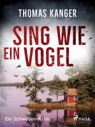 Thomas Kanger: Sing wie ein Vogel - Ein Schweden-Krimi ★★★★