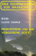 Lloyd Cooper: Moronthor und ​der vergessene Gott: Der Dämonenjäger von Aranaque 330 