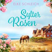 Sylter Rosen - Ein Nordsee-Inselroman