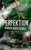 Laura Kier: Perfektion – Wunsch nach Freiheit 