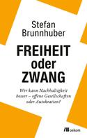 Stefan Brunnhuber: Freiheit oder Zwang 