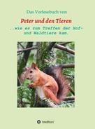 Manfred Müller: Das Vorlesebuch von Peter und den Tieren 