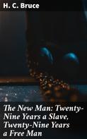 H. C. Bruce: The New Man: Twenty-Nine Years a Slave, Twenty-Nine Years a Free Man 