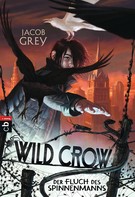 Jacob Grey: WILD CROW - Der Fluch des Spinnenmanns ★★★★★