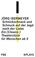 Jörg Isermeyer: Schnickschnack und Schnuck auf der Jagd nach der Liebe 