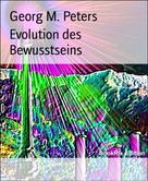 Georg M. Peters: Evolution des Bewusstseins 