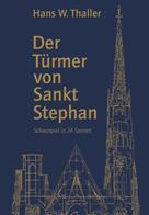 Hans W. Thaller: Der Türmer von Sankt Stephan 