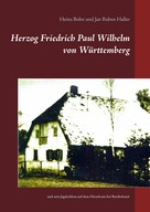 Heinz Bohn: Herzog Friedrich Paul Wilhelm von Württemberg 