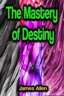 James Allen: The Mastery of Destiny 