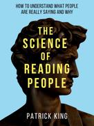 Patrick King: The Science of Reading People 