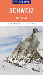 POLYGLOTT on tour Reiseführer Schweiz - 17 individuelle Touren durch das Land