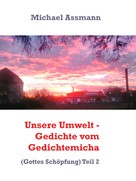 Michael Assmann: Unsere Umwelt - Gedichte vom Gedichtemicha 