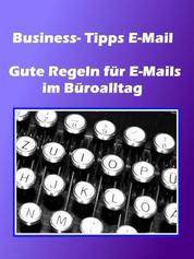 Business- Tipps E-Mail - Gute Regeln für E-Mails im Büroalltag
