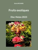 Sylvia Richard: Fruits exotiques 