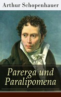 Arthur Schopenhauer: Parerga und Paralipomena 