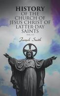 Joseph Smith: History of the Church of Jesus Christ of Latter-day Saints (Vol. 1-7) 
