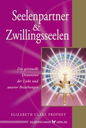 Seelenpartner & Zwillingsseelen - Die spirituelle Dimension der Liebe und unserer Beziehungen