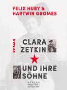 Felix Huby: Clara Zetkin und ihre Söhne 
