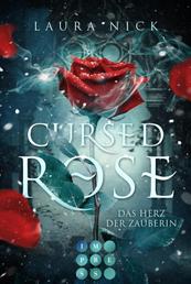Cursed Rose. Das Herz der Zauberin - Märchenadaption von »Die Schöne und das Biest«