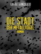 Tor Åge Bringsværd: Die Stadt der Metallvögel ★★★★★