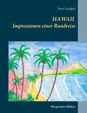 Hawaii Impressionen einer Rundreise - Mit gemalten Bildern