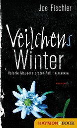 Veilchens Winter - Valerie Mausers erster Fall. Alpenkrimi