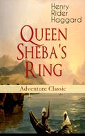Henry Rider Haggard: Queen Sheba's Ring (Adventure Classic) 