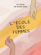 André Gide: L'École des femmes 
