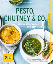 Pesto, Chutney & Co. - Kleine Würzwunder aus dem Glas