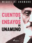 Miguel de Unamuno: Cuentos y ensayos de Unamuno 