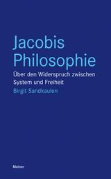 Jacobis Philosophie - Über den Widerspruch zwischen System und Freiheit