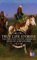 Geronimo: True Life Stories: The Greatest Native American Memoirs & Biographies 