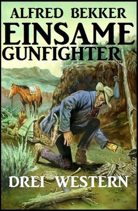 Einsame Gunfighter: Drei Western
