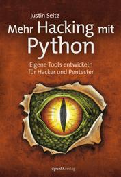 Mehr Hacking mit Python - Eigene Tools entwickeln für Hacker und Pentester