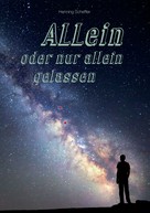 Henning Scheffler: ALLein oder nur allein gelassen ★★