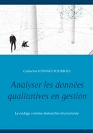 Catherine Voynnet Fourboul: Analyser les données qualitatives en gestion 