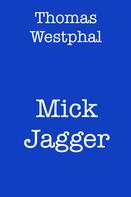 Thomas Westphal: Mick Jagger 
