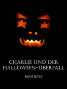 René Bote: Charlie und der Halloween-Überfall 