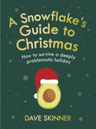 Dave Skinner: A Snowflake's Guide to Christmas 