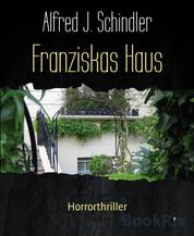 Franziskas Haus - Horrorthriller