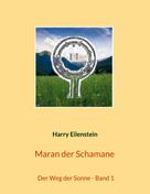 Harry Eilenstein: Maran der Schamane 