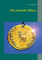 Uwe Goeritz: Die römische Münze 