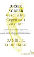 Daniel E. Lieberman: Unser Körper 