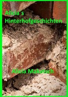 Alicia Makatsch: Alicia´s Hinterhofgeschichten 