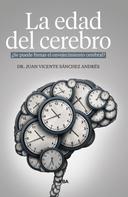 Dr. Juan Vicente Sánchez Andrés: La edad del cerebro 