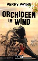 Perry Payne: Orchideen im Wind 