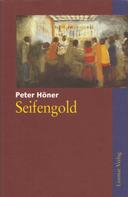 Peter Höner: Seifengold 