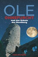 Cord Brammer: Ole Ohnefurcht: Und der Schatz der Nordburg 
