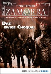 Professor Zamorra - Folge 1048 - Das ewige Choquai